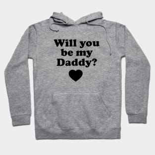 Will you be my daddy ? Hoodie